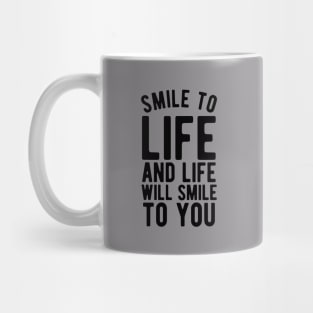 Smile to life and life will smile to you Mug